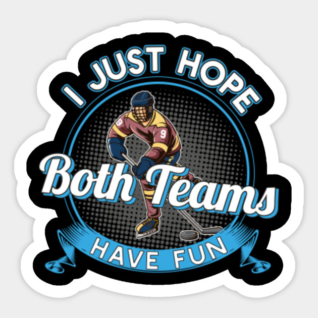 I Just Hope Both Teams Have Fun Ice Hockey T-Shirt Gift
